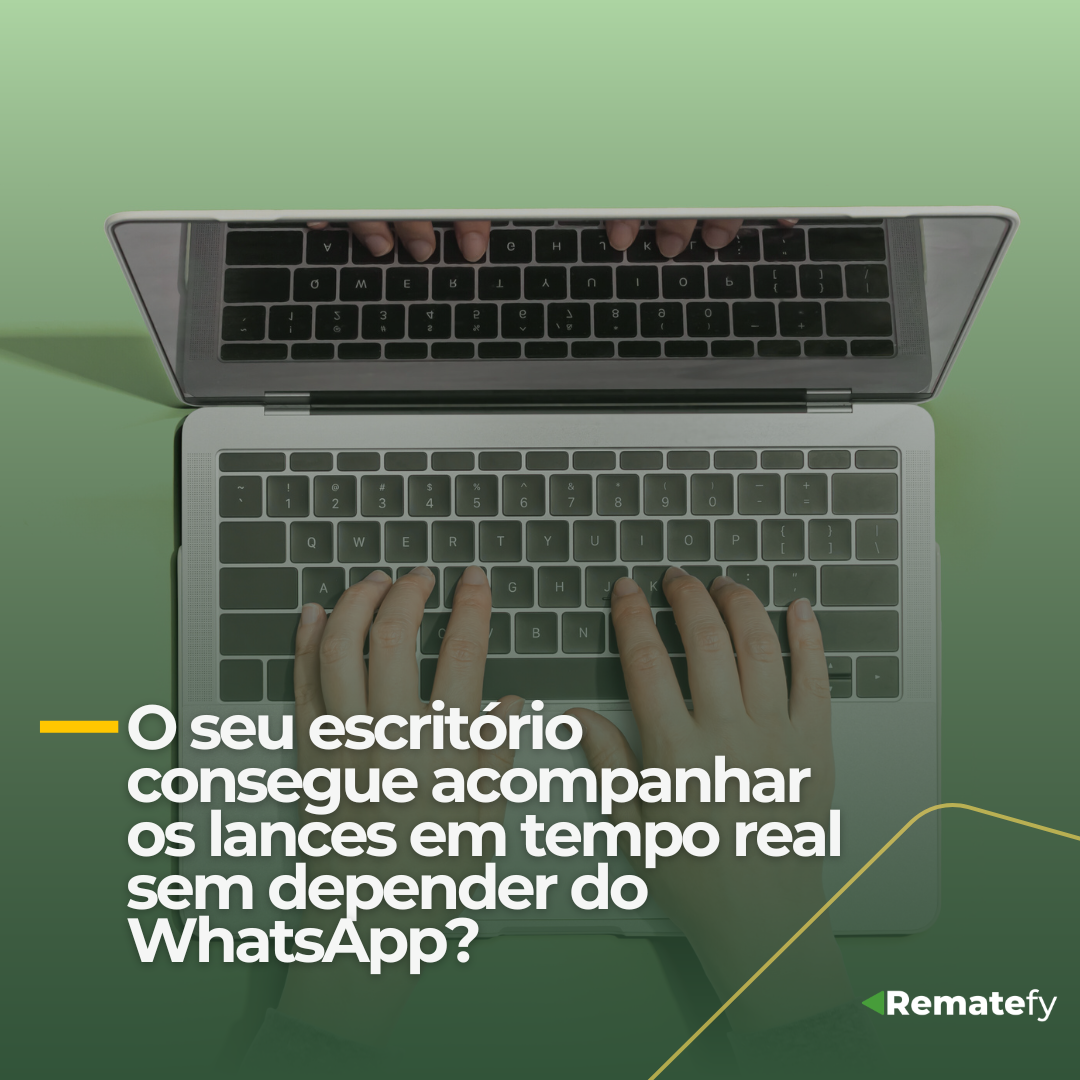 O seu escritório consegue acompanhar os lances em tempo real sem depender do WhatsApp?