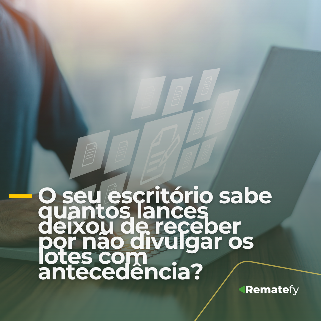 O seu escritório sabe quantos lances deixou de receber por não divulgar os lotes com antecedência?